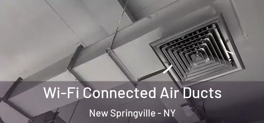 Wi-Fi Connected Air Ducts New Springville - NY