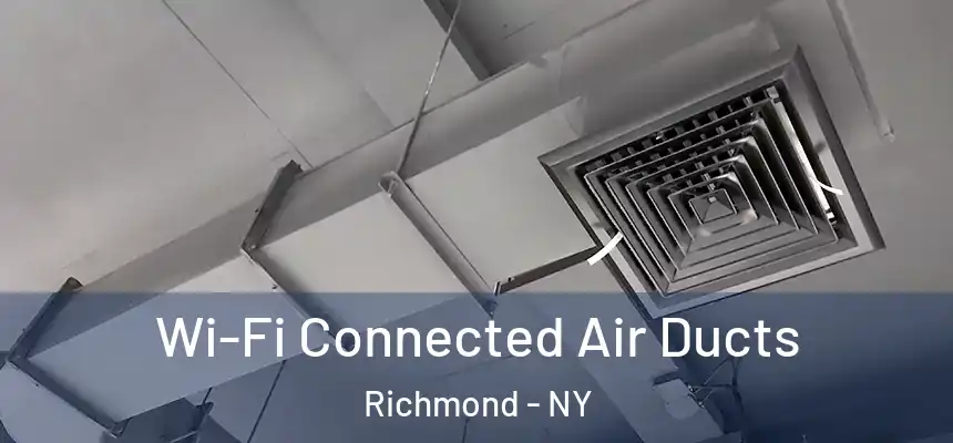 Wi-Fi Connected Air Ducts Richmond - NY