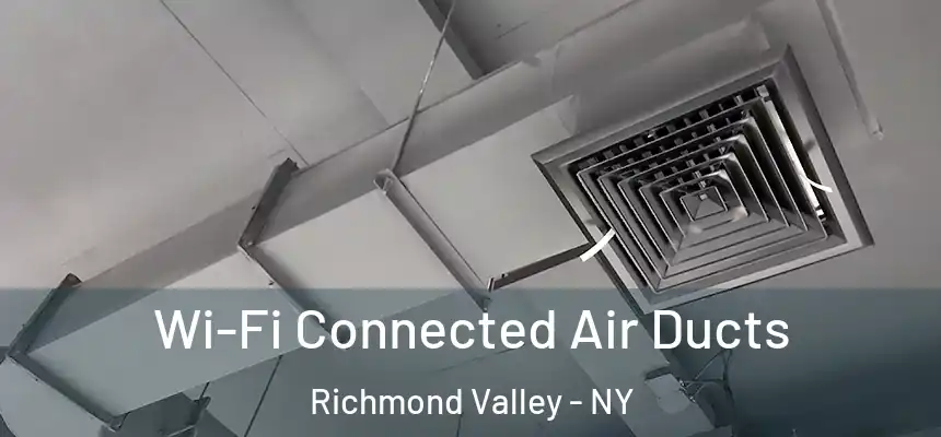 Wi-Fi Connected Air Ducts Richmond Valley - NY