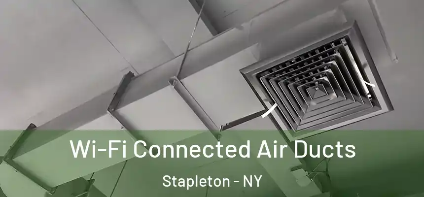 Wi-Fi Connected Air Ducts Stapleton - NY
