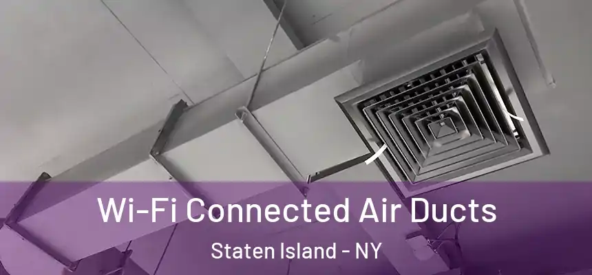  Wi-Fi Connected Air Ducts Staten Island - NY
