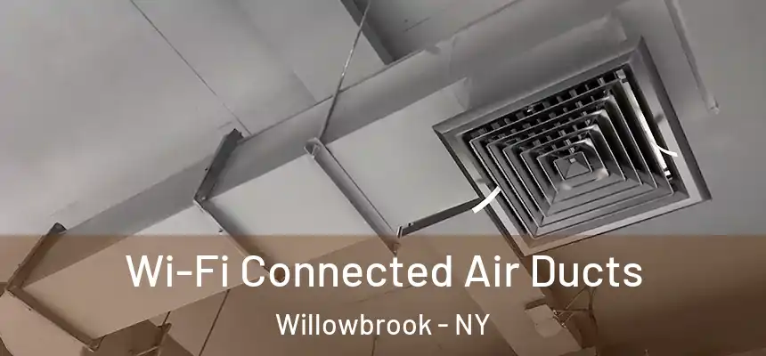 Wi-Fi Connected Air Ducts Willowbrook - NY